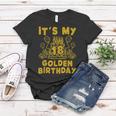 Its My Golden Birthday 18Th Birthday Women T-shirt Funny Gifts