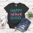 Last Days Of School Teacher Student Happy Last Day School Gift Women T-shirt Unique Gifts