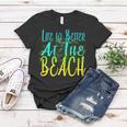 Life Is Better At The Beach Tshirt Women T-shirt Unique Gifts