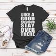Like A Good Neighbor Stay Over There Funny Tshirt Women T-shirt Unique Gifts
