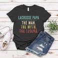 Mens Lacrosse Papa Fathers Day Gift Lacrosse Man Myth Legend Women T-shirt Unique Gifts