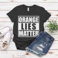 Orange Lies Matter Resist Anti Trump Women T-shirt Unique Gifts