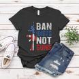 Pro Second Amendment Gun Rights Ban Idiots Not Guns Women T-shirt Unique Gifts