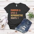 Pumpkin Spice Reproductive Rights Design Pro Choice Feminist Gift Women T-shirt Unique Gifts