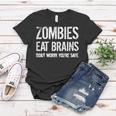 Zombies Eat Brains So Youre Safe Women T-shirt Funny Gifts