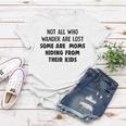Not All Who Wander Are Lost Some Are Moms Hiding From Their Kids Funny Joke Women T-shirt Funny Gifts