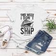 This Week I Don&8217T Give A Ship Cruise Trip Vacation Funny Women T-shirt Unique Gifts