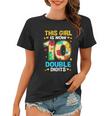 10Th Birthday This Girl Is Now 10 Double Digits Gift Women T-shirt