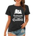 Book Lovers - Bookmarks Are For Quitters Tshirt Women T-shirt