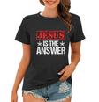 Funny Jesus Is The Answer Christian Faith Women T-shirt