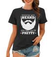Touch My Beard And Tell Me Im Pretty Tshirt Women T-shirt