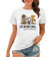 Life Without Dogs I Dont Think So Funny Dogs Lovers Gift Women T-shirt