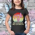 No Uterus No Opinion Youth T-shirt