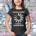 Sarcastic Comment Loading Please Wait Tshirt Youth T-shirt