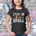 Stop In For A Spell Witch Halloween Quote Youth T-shirt