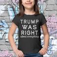 Trump Was Right About Everything Pro Trump Anti Biden Republican Tshirt Youth T-shirt