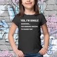 Yes Im Single Searching For Someone Amazing To Change That Tshirt Youth T-shirt