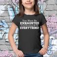 You Must Be Exhausted From Watching Me Do Everything Tshirt Youth T-shirt