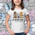 Life Without Dogs I Dont Think So Funny Dogs Lovers Gift Youth T-shirt