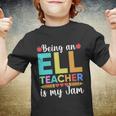 Being An Ell Teacher Is My Jam For Back To School Teachers Gift Youth T-shirt