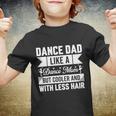 Dance Dad Like A Dance Mom But Cooler And With Less Hair Youth T-shirt