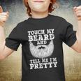 Funny Beard Gift For Men Touch My Beard And Tell Me Im Pretty Gift Youth T-shirt