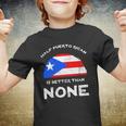 Half Puerto Rican Is Better Than None Pr Heritage Dna Youth T-shirt