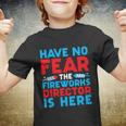 Have No Fear Fireworks Director Is Here Funny July 4Th Usa Youth T-shirt