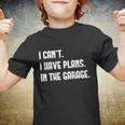 I Cant I Have Plans In The Garage Car Mechanic Design Print Gift Youth T-shirt