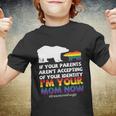 If Your Parents Arent Accepting Of Your Identity Im Your Mom Now Lgbt Youth T-shirt