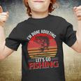 Im Done Adulting Lets Go Fishing Youth T-shirt