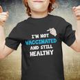 Im Not Vaccinated And Still Healthy Youth T-shirt