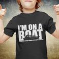 Im On A Boat Funny Cruise Vacation Tshirt Youth T-shirt