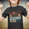 Im This Many Popsicles Old Funny Birthday For Men Women Cool Gift Youth T-shirt