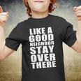 Like A Good Neighbor Stay Over There Funny Tshirt Youth T-shirt