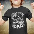 Some Guys Wait A Lifetime To Meet Their Fishing Buddy Mine Calls Me Dad Tshirt Youth T-shirt