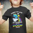 Sorry Im Late My Husband Had To Poop Youth T-shirt