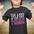 The Land Of The Free Unless Youre A Womens Right Pro Choice Youth T-shirt