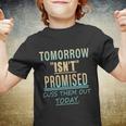 Tomorrow Isnt Promised Cuss Them Out Today Funny Great Gift Youth T-shirt