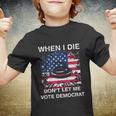 When I Die Dont Let Me Vote Democrat Pro America Anti Biden Youth T-shirt