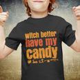 Witch Better Have My Candy Halloween Quote V3 Youth T-shirt