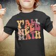 Yall Need Math Love Mathematics Funny Math Teacher Youth T-shirt