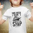 This Week I Don&8217T Give A Ship Cruise Trip Vacation Funny Youth T-shirt