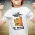 Funny Basketball I Play Basketball Because I Like It Not Because I’M Good At It Youth T-shirt