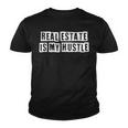 Lovely Funny Cool Sarcastic Real Estate Is My Hustle  Youth T-shirt