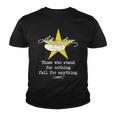 A Hamilton Those Who Stand For Nothing Fall For Anything Youth T-shirt