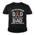 Autism Dad Just Like A Normal Dad But Way Cooler Tshirt Youth T-shirt