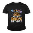 Baloons And Cake I Cant Keep Calm Its My Dads Birthday Cute Gift Youth T-shirt