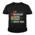 Breaking Every Chain Since 1865 Juneteenth Youth T-shirt