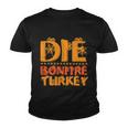 Die Bonfire Turkey Halloween Quote Youth T-shirt